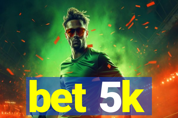 bet 5k